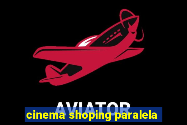 cinema shoping paralela